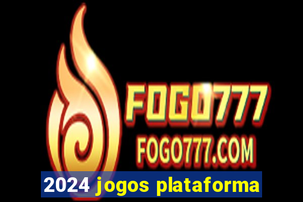 2024 jogos plataforma